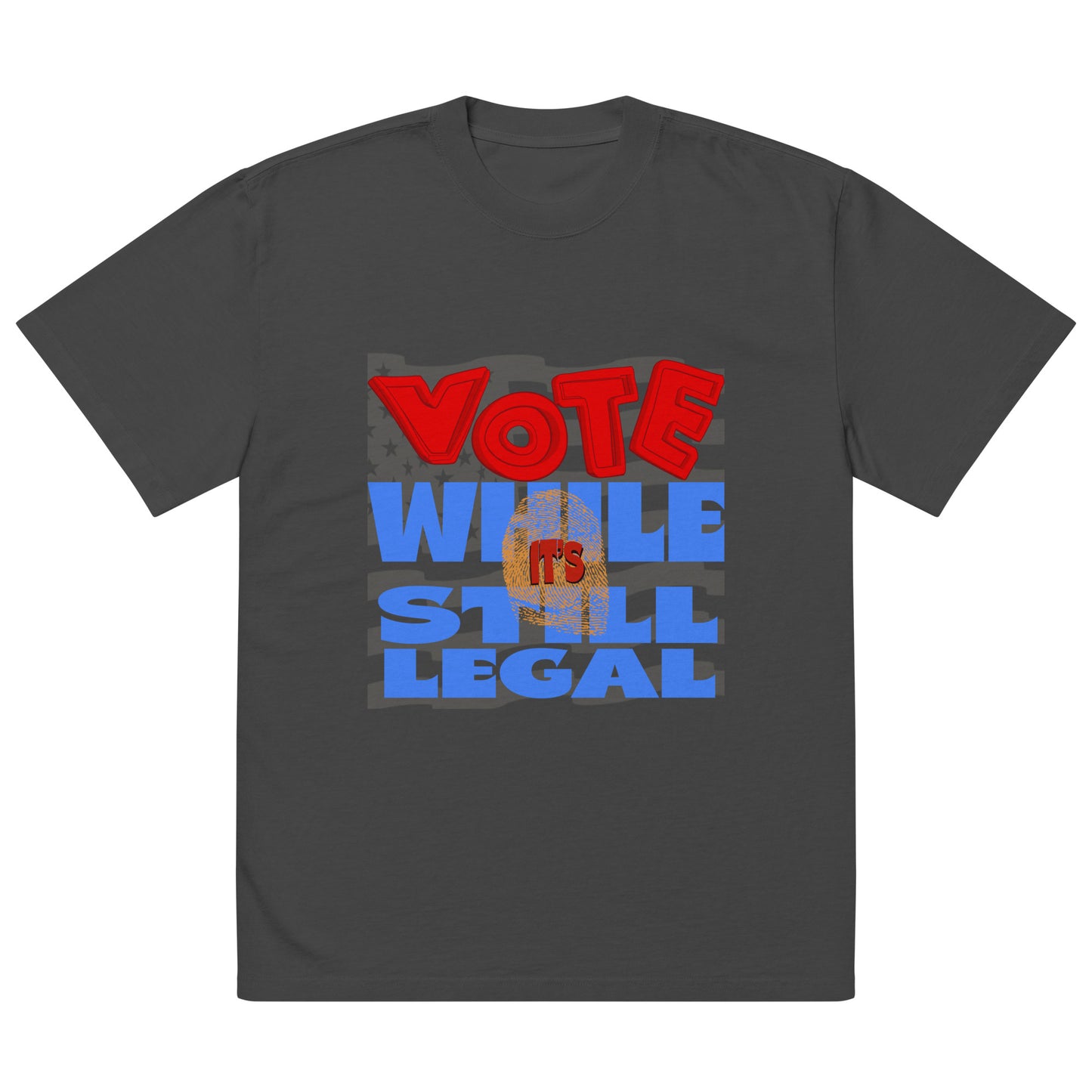 Vote while it's still legal Oversized faded t-shirt
