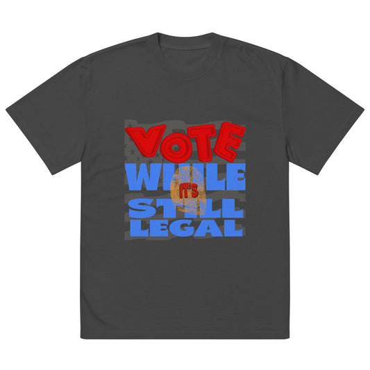 Vote while it's still legal Oversized faded t-shirt