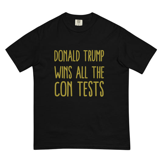 DONALD TRUMP WINS ALL THE CON TESTS Unisex garment-dyed heavyweight t-shirt