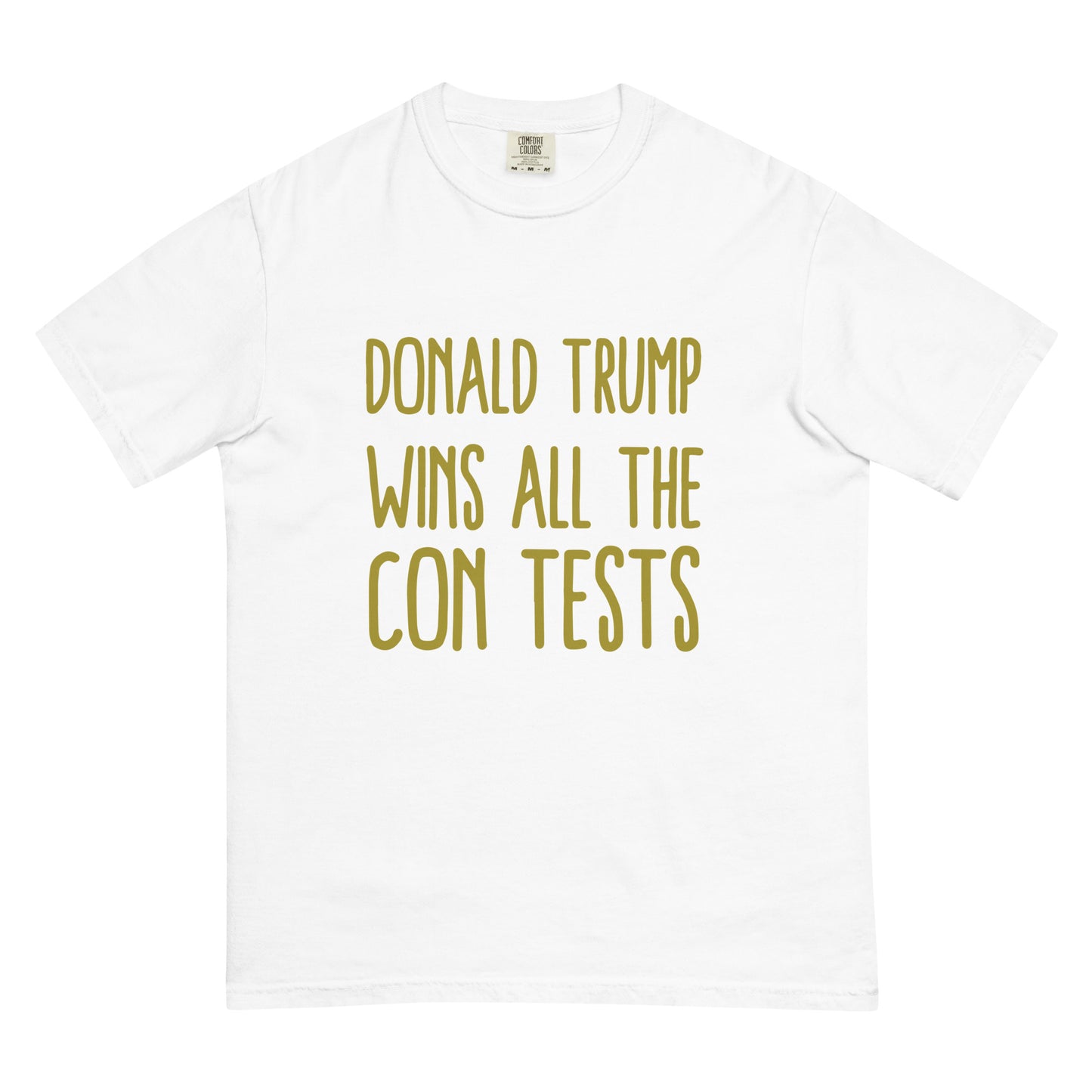 DONALD TRUMP WINS ALL THE CON TESTS Unisex garment-dyed heavyweight t-shirt