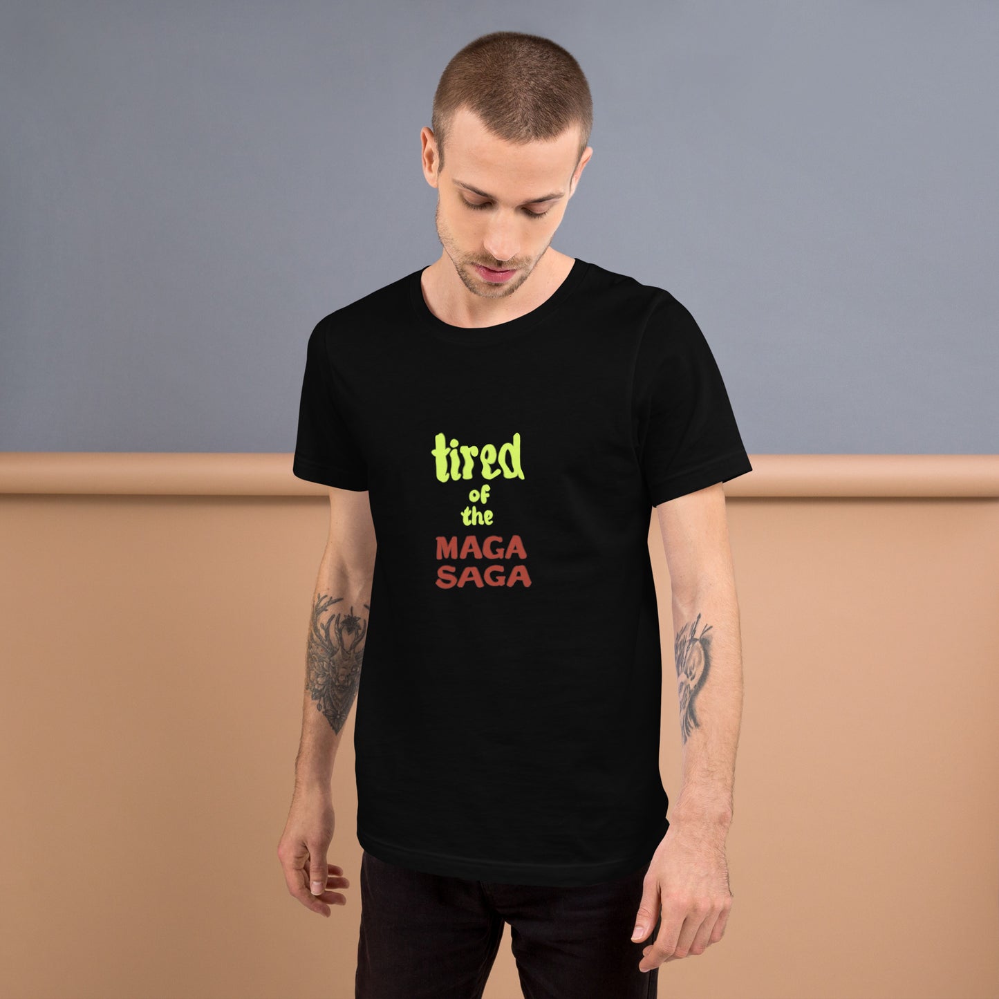 Tired of the MAGA saga Unisex t-shirt