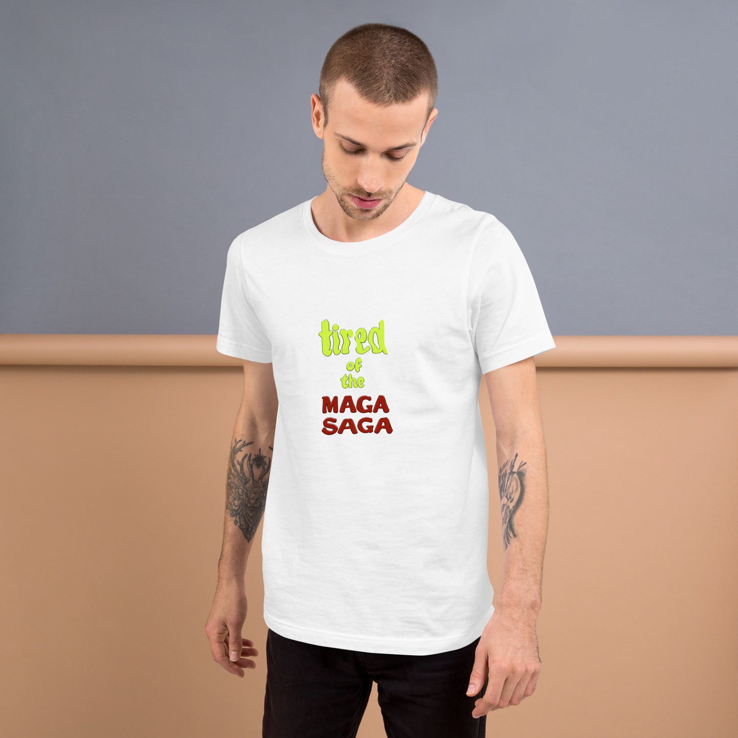 Tired of the MAGA saga Unisex t-shirt